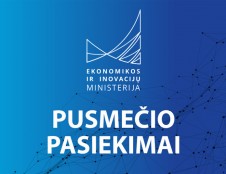Pastarąjį pusmetį – Ekonomikos ir inovacijų ministerijos darbai, sukursiantys daugiau galimybių Lietuvai